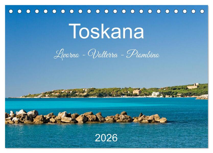 Toskana. Livorno - Volterra - Piombino (Tischkalender 2026 DIN A5 quer) CALVENDO Monatskalender