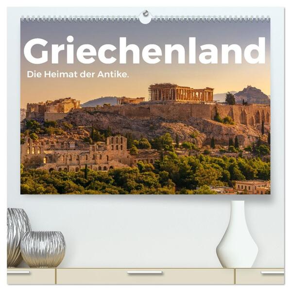 Griechenland - Die Heimat der Antike. (hochwertiger Premium Wandkalender 2026 DIN A2 quer) Kunstdruck in Hochglanz