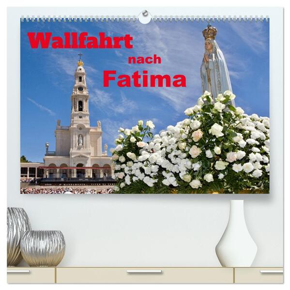 Wallfahrt nach Fatima (hochwertiger Premium Wandkalender 2026 DIN A2 quer) Kunstdruck in Hochglanz