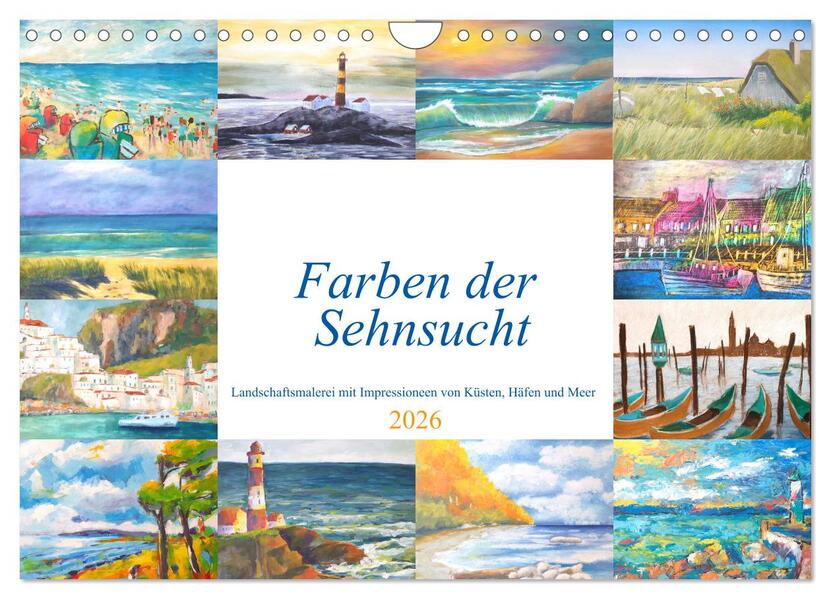 Farben der Sehnsucht - Landschaftsmalerei mit Impressionen von Küsten Häfen und Meer (Wandkalender 2026 DIN A4 quer) CALVENDO Monatskalender