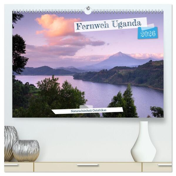 Fernweh Uganda - Naturschönheit Ostafrikas (hochwertiger Premium Wandkalender 2026 DIN A2 quer) Kunstdruck in Hochglanz