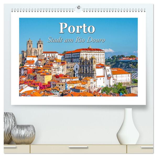 Porto - Stadt am Rio Douro (hochwertiger Premium Wandkalender 2026 DIN A2 quer) Kunstdruck in Hochglanz