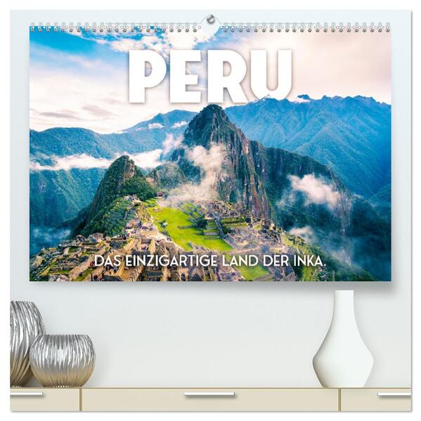 Peru - Das einzigartige Land der Inkas. (hochwertiger Premium Wandkalender 2026 DIN A2 quer) Kunstdruck in Hochglanz