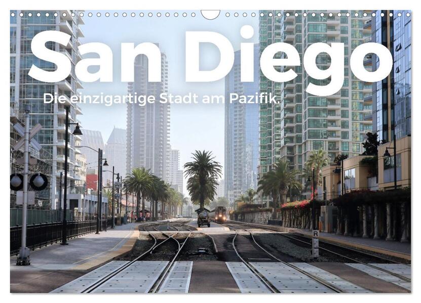 San Diego - Die einzigartige Stadt am Pazifik. (Wandkalender 2026 DIN A3 quer) CALVENDO Monatskalender