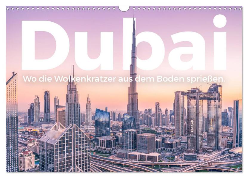 Dubai - Wo die Wolkenkratzer aus dem Boden sprießen. (Wandkalender 2026 DIN A3 quer) CALVENDO Monatskalender