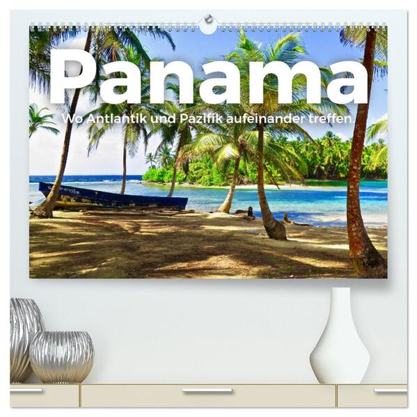Panama - Wo Atlantik und Pazifik aufeinander treffen. (hochwertiger Premium Wandkalender 2026 DIN A2 quer) Kunstdruck in Hochglanz