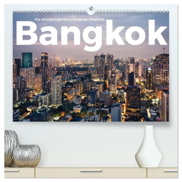Bangkok - Die einzigartige Hauptstadt von Thailand. (hochwertiger Premium Wandkalender 2026 DIN A2 quer) Kunstdruck in Hochglanz