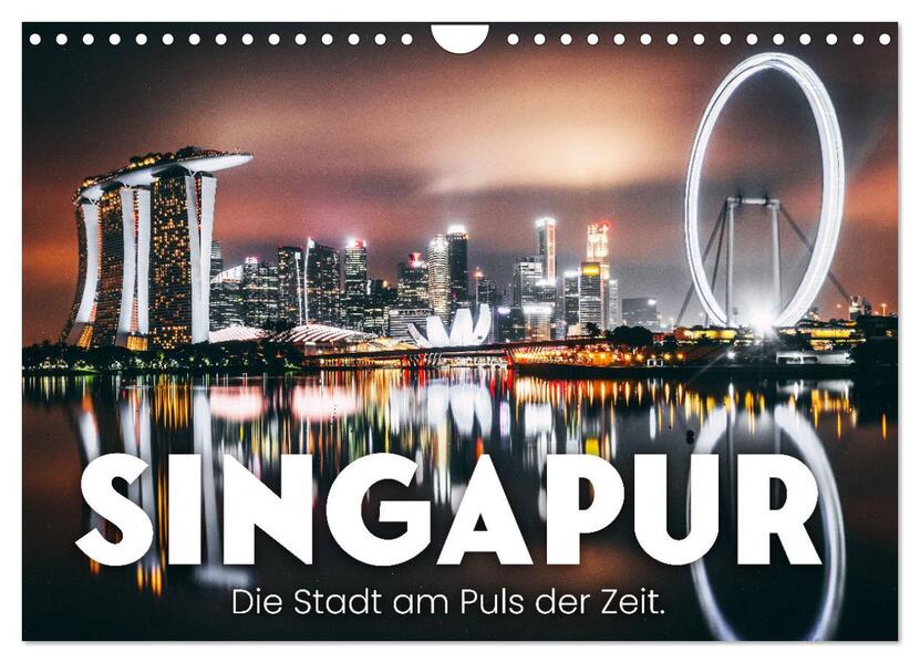 Singapur - Die Stadt am Puls der Zeit. (Wandkalender 2026 DIN A4 quer) CALVENDO Monatskalender