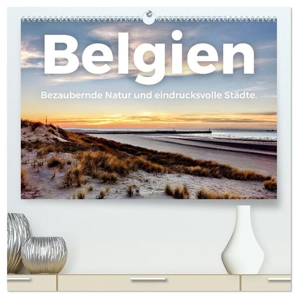 Belgien - Bezaubernde Natur und eindrucksvolle Städte. (hochwertiger Premium Wandkalender 2026 DIN A2 quer) Kunstdruck in Hochglanz