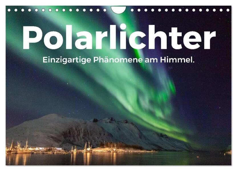 Polarlichter - Einzigartige Phänomene am Himmel. (Wandkalender 2026 DIN A4 quer) CALVENDO Monatskalender