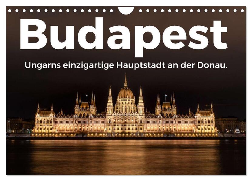 Budapest - Ungarns einzigartige Hauptstadt an der Donau. (Wandkalender 2026 DIN A4 quer) CALVENDO Monatskalender