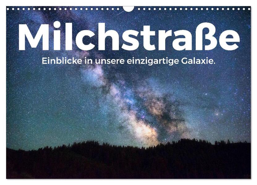 Milchstraße - Einblicke in unsere einzigartige Galaxie. (Wandkalender 2026 DIN A3 quer) CALVENDO Monatskalender