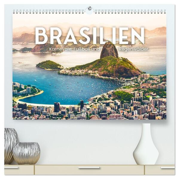 Brasilien - Karnevale Fußball und Regenwälder. (hochwertiger Premium Wandkalender 2026 DIN A2 quer) Kunstdruck in Hochglanz