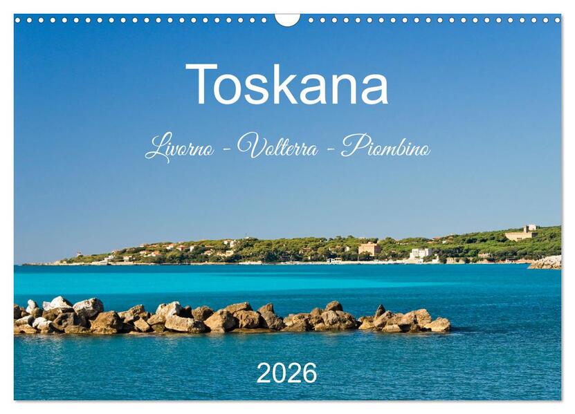 Toskana. Livorno - Volterra - Piombino (Wandkalender 2026 DIN A3 quer) CALVENDO Monatskalender