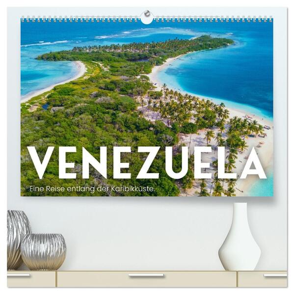 Venezuela - Eine Reise entlang der Karibikküste. (hochwertiger Premium Wandkalender 2026 DIN A2 quer) Kunstdruck in Hochglanz