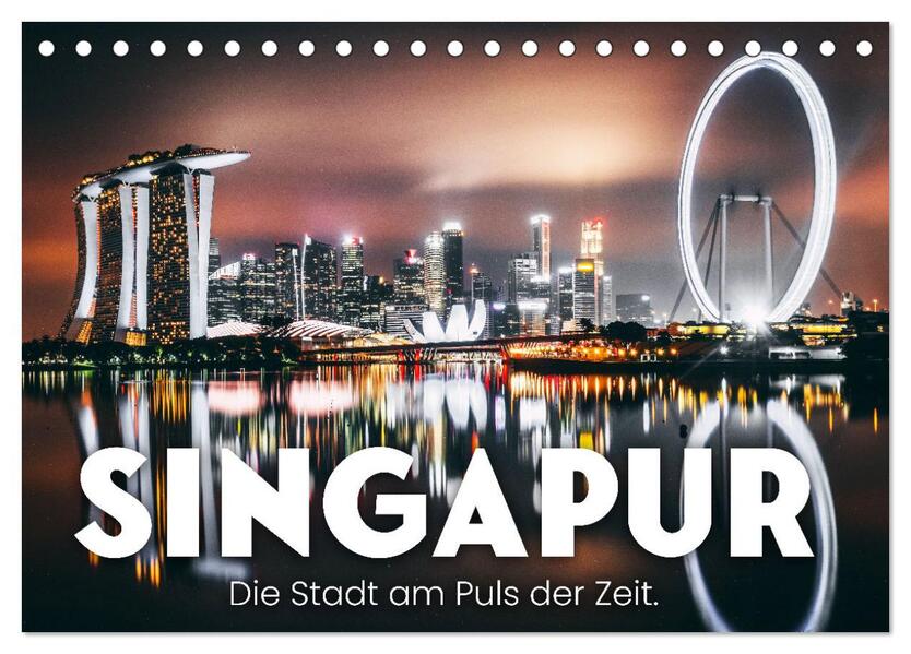 Singapur - Die Stadt am Puls der Zeit. (Tischkalender 2026 DIN A5 quer) CALVENDO Monatskalender