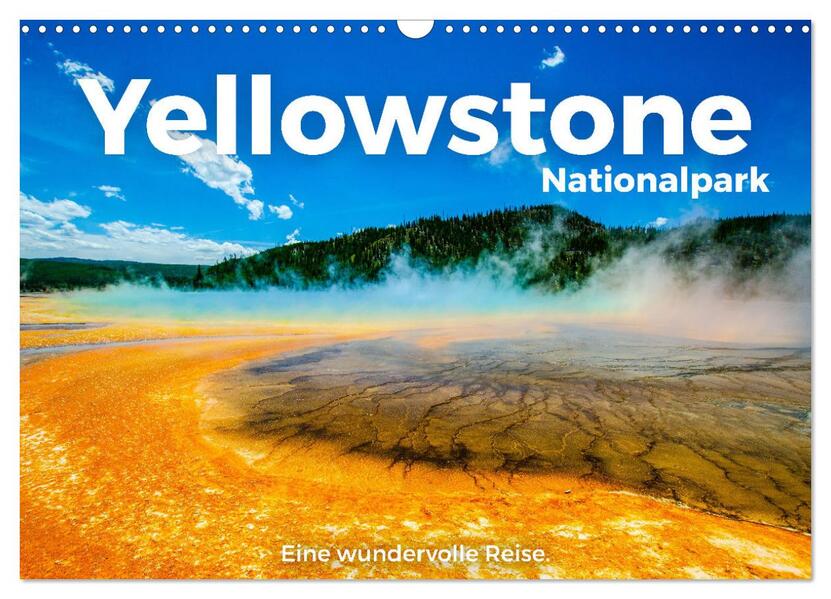 Yellowstone Nationalpark - Eine wundervolle Reise. (Wandkalender 2026 DIN A3 quer) CALVENDO Monatskalender