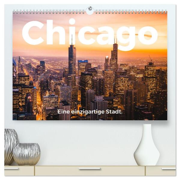 Chicago - Eine einzigartige Stadt. (hochwertiger Premium Wandkalender 2026 DIN A2 quer) Kunstdruck in Hochglanz