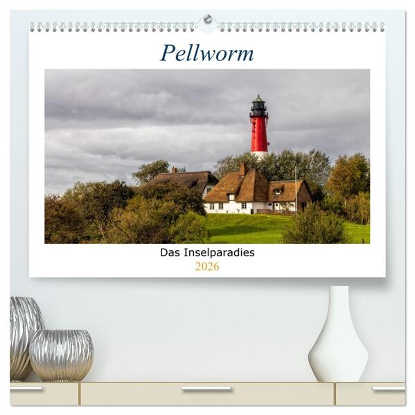 Pellworm - Das Inselparadies (hochwertiger Premium Wandkalender 2026 DIN A2 quer) Kunstdruck in Hochglanz