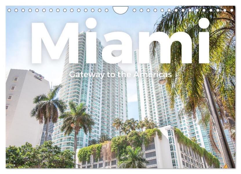 Miami - Gateway to the Americas (Wandkalender 2026 DIN A4 quer) CALVENDO Monatskalender