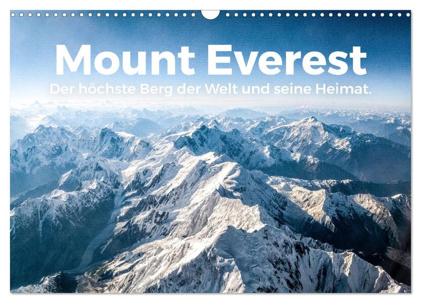 Mount Everest - Der höchste Berg der Welt und seine Heimat. (Wandkalender 2026 DIN A3 quer) CALVENDO Monatskalender