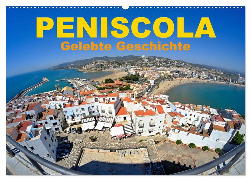 Peniscola - Gelebte Geschichte (Wandkalender 2026 DIN A2 quer) CALVENDO Monatskalender