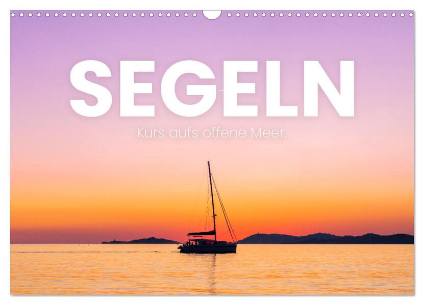 Segeln - Kurs aufs offene Meer. (Wandkalender 2026 DIN A3 quer) CALVENDO Monatskalender