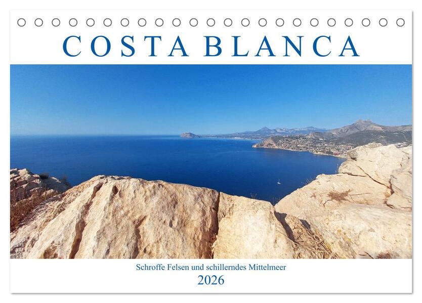 Costa Blanca. Schroffe Felsen und schillerndes Mittelmeer (Tischkalender 2026 DIN A5 quer) CALVENDO Monatskalender