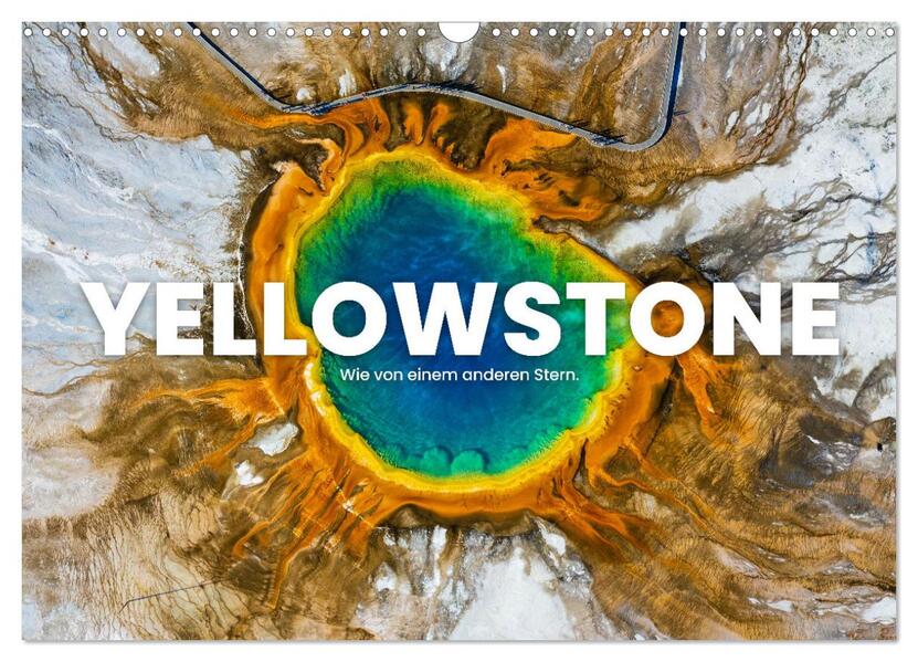 Yellowstone - Wie von einem anderen Stern. (Wandkalender 2026 DIN A3 quer) CALVENDO Monatskalender