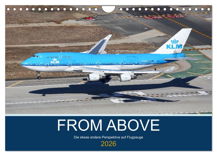 From Above - Die etwas andere Perspektive auf Flugzeuge (Wandkalender 2026 DIN A4 quer) CALVENDO Monatskalender