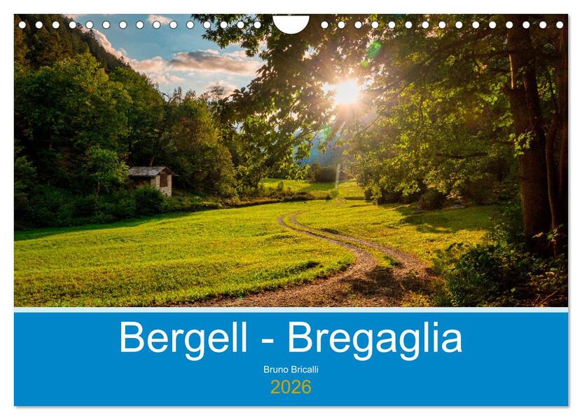 Bergell - Bregaglia Impressionen (Wandkalender 2026 DIN A4 quer) CALVENDO Monatskalender