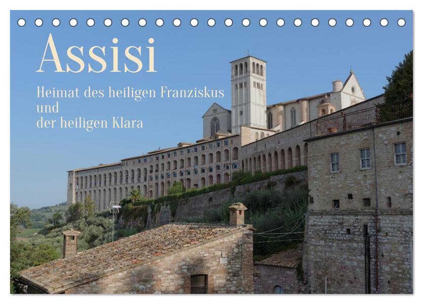 Assisi - Die Heimat des heiligen Franziskus und der heiligen Klara (Tischkalender 2026 DIN A5 quer) CALVENDO Monatskalender