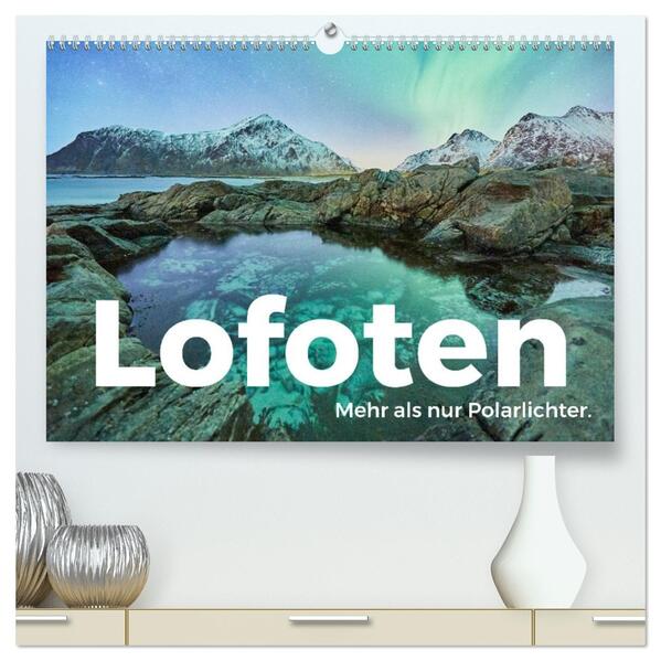 Lofoten - Mehr als nur Polarlichter. (hochwertiger Premium Wandkalender 2026 DIN A2 quer) Kunstdruck in Hochglanz