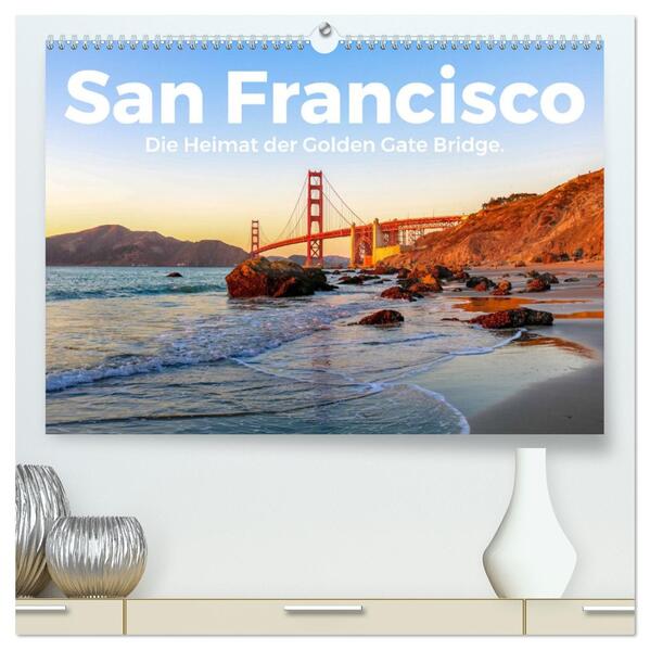 San Francisco - Die Heimat der Golden Gate Bridge. (hochwertiger Premium Wandkalender 2026 DIN A2 quer) Kunstdruck in Hochglanz