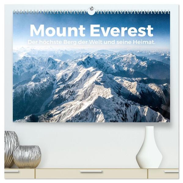 Mount Everest - Der höchste Berg der Welt und seine Heimat. (hochwertiger Premium Wandkalender 2026 DIN A2 quer) Kunstdruck in Hochglanz