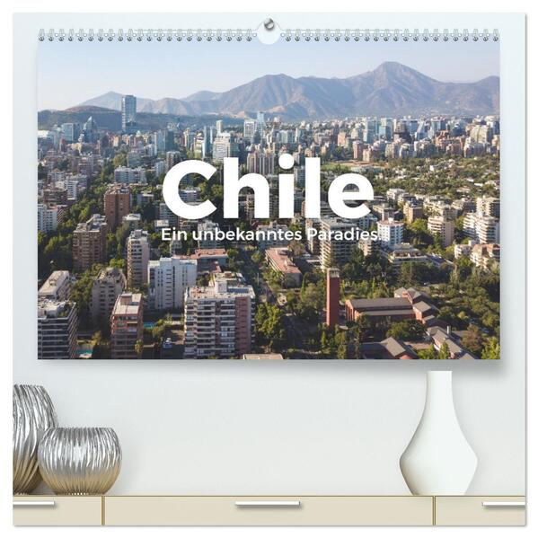 Chile - Ein unbekanntes Paradies. (hochwertiger Premium Wandkalender 2026 DIN A2 quer) Kunstdruck in Hochglanz