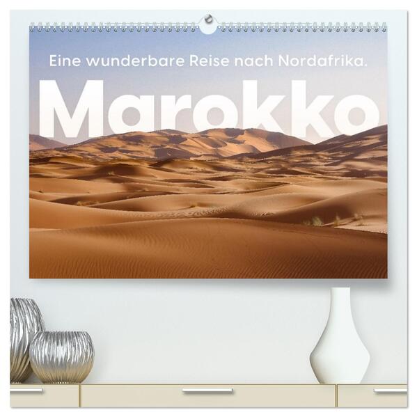 Marokko - Eine wunderbare Reise nach Nordafrika. (hochwertiger Premium Wandkalender 2026 DIN A2 quer) Kunstdruck in Hochglanz