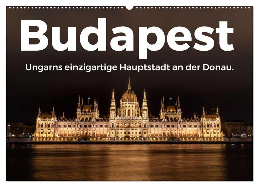 Budapest - Ungarns einzigartige Hauptstadt an der Donau. (Wandkalender 2026 DIN A2 quer) CALVENDO Monatskalender