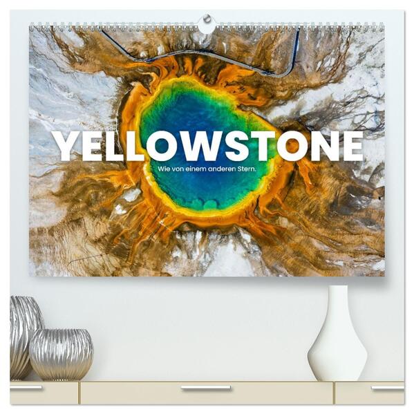 Yellowstone - Wie von einem anderen Stern. (hochwertiger Premium Wandkalender 2026 DIN A2 quer) Kunstdruck in Hochglanz