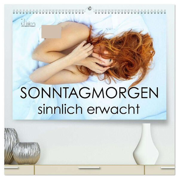 Sonntagmorgen - sinnlich erwacht (hochwertiger Premium Wandkalender 2026 DIN A2 quer) Kunstdruck in Hochglanz