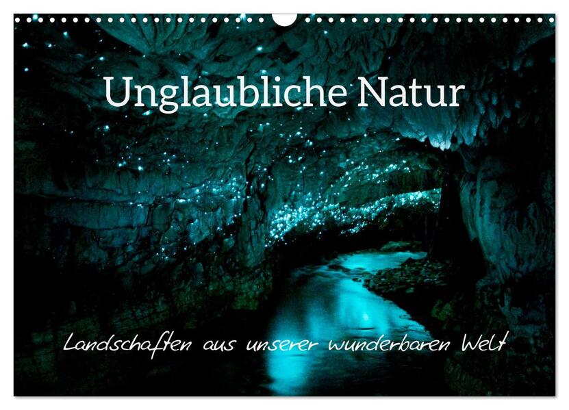 Unglaubliche Natur - Landschaften aus unserer wunderbaren Welt (Wandkalender 2026 DIN A3 quer) CALVENDO Monatskalender