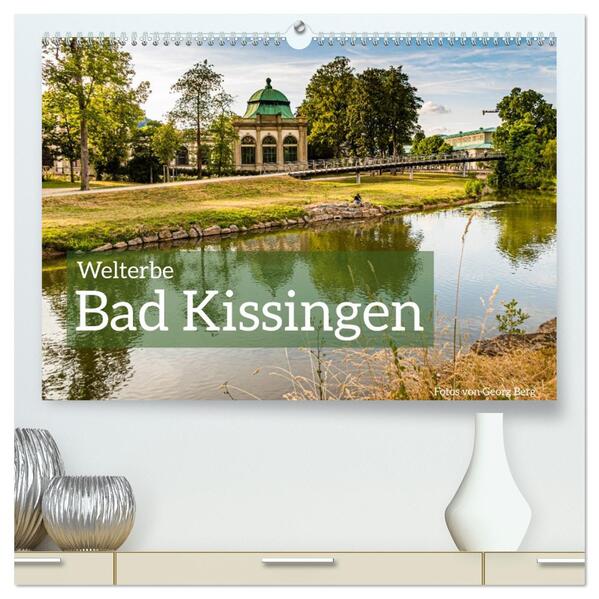 Welterbe Bad Kissingen (hochwertiger Premium Wandkalender 2026 DIN A2 quer) Kunstdruck in Hochglanz