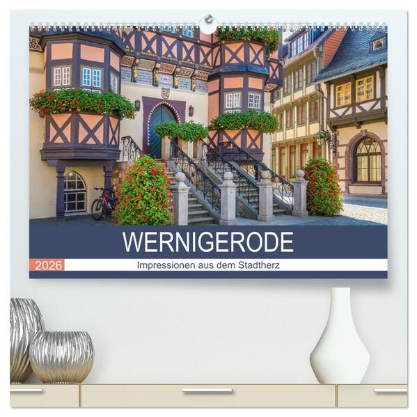 WERNIGERODE Impressionen aus dem Stadtherz (hochwertiger Premium Wandkalender 2026 DIN A2 quer) Kunstdruck in Hochglanz
