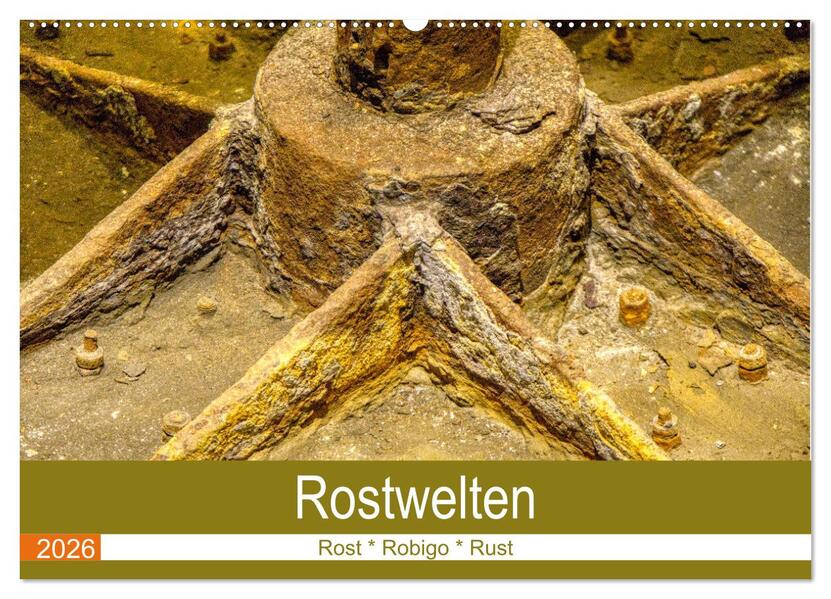 Rostwelten (Wandkalender 2026 DIN A2 quer) CALVENDO Monatskalender