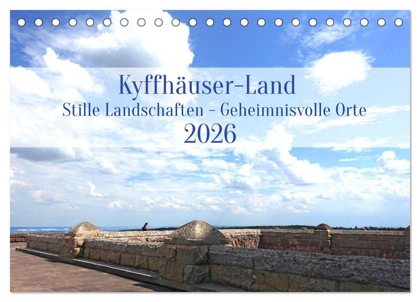 Kyffhäuser-Land Stille Landschaften - Geheimnisvolle Orte (Tischkalender 2026 DIN A5 quer) CALVENDO Monatskalender