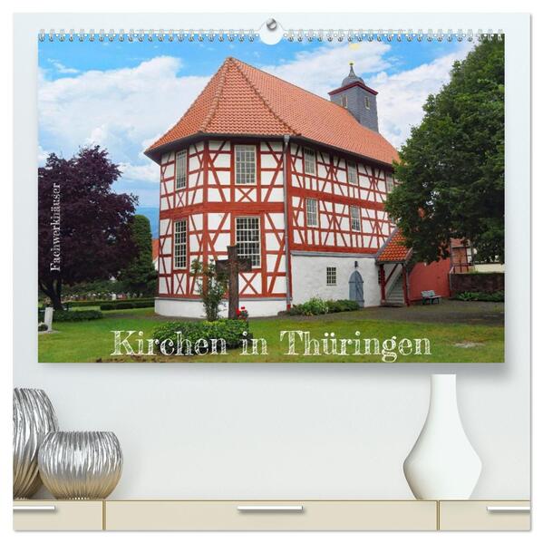 Fachwerkhäuser - Kirchen in Thüringen (hochwertiger Premium Wandkalender 2026 DIN A2 quer) Kunstdruck in Hochglanz