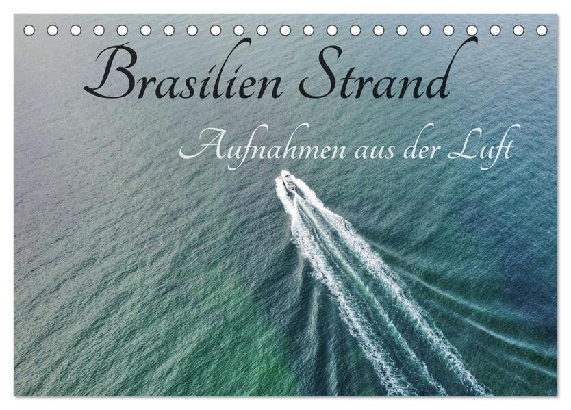 Brasilien Strand - Aufnahmen aus der Luft (Tischkalender 2026 DIN A5 quer) CALVENDO Monatskalender
