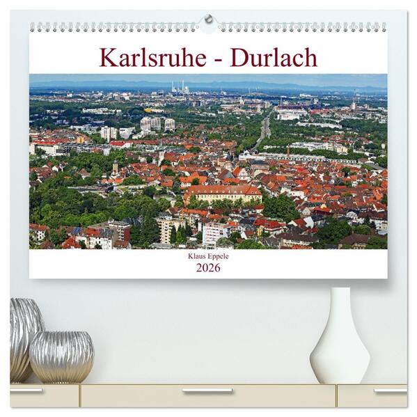 Karlsruhe-Durlach (hochwertiger Premium Wandkalender 2026 DIN A2 quer) Kunstdruck in Hochglanz