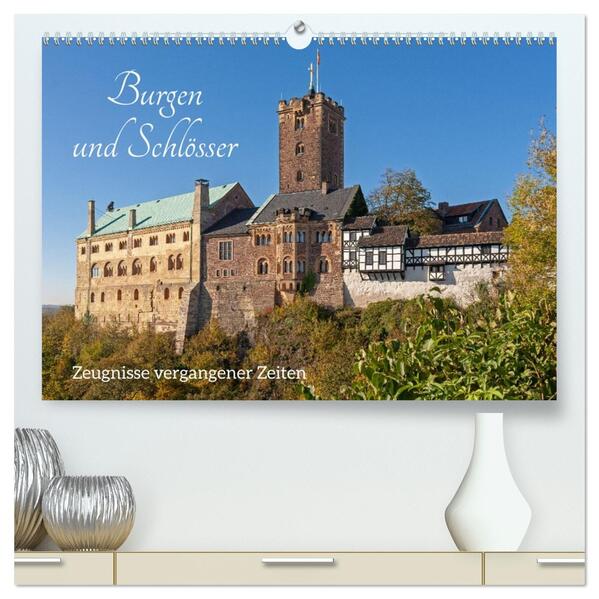 Burgen und Schlösser - Zeugnisse vergangener Zeiten (hochwertiger Premium Wandkalender 2026 DIN A2 quer) Kunstdruck in Hochglanz