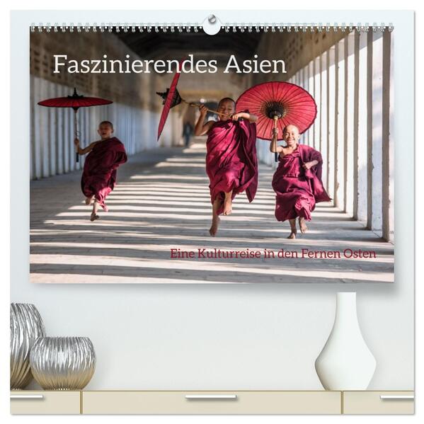 Faszinierendes Asien - Eine Kulturreise in den Fernen Osten (hochwertiger Premium Wandkalender 2026 DIN A2 quer) Kunstdruck in Hochglanz